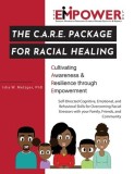 The C.A.R.E. Package for Racial Healing: Cultivating Awareness &amp;amp; Resilience through Empowerment