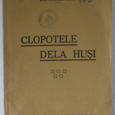 CLOPOTELE DELA HUSI de PREOT CONSTANTIN BRANZEIU , 1939 , DEDICATIE *
