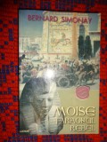 Moise , faraonul rebel - Bernard Simonay / 494 pagini