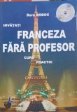 Invata Franceza Fara Profesor, Dora Boboc, Steaua Nordului, 2005, (Fara CD), Carte in Franceza, Limba Romana, 447 Pagini