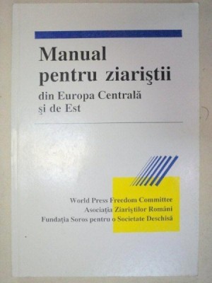 MANUAL PENTRU ZIARISTII DIN EUROPA CENTRALA SI DE EST 1992 foto