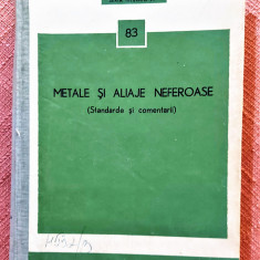 Metale si aliaje neferoase (Standarde si comentarii) - Editura Tehnica, 1973