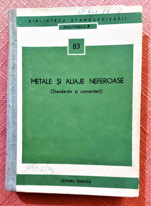 Metale si aliaje neferoase (Standarde si comentarii) - Editura Tehnica, 1973