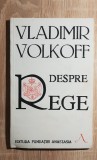 Despre Rege - Vladimir Volkoff