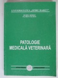 Patologie Medicala Veterinara - Horea Barza, Florin Cilmau, 1999, Editura Fundatiei Romania de Maine, 259 pagini