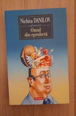 Omul din eprubetă -Nichita Danilov foto