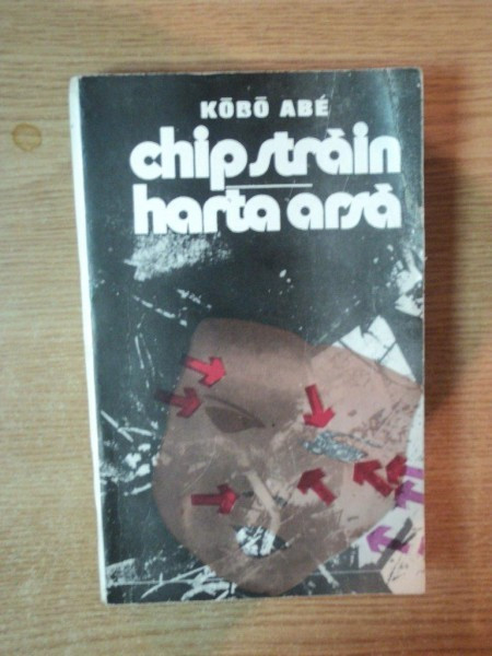 CHIP STRAIN , HARTA ARSA de KOBO ABE , Bucuresti 1990