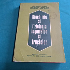 BIOCHIMIA ȘI FIZIOLOGIA LEGUMELOR ȘI FRUCTELOR / COLECTIV DE AUTORI/ 1983