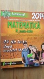 Matematica bacalaureat 45 de teste dupa modelul MEN 2014- Adrian Zanoschi, Gheorghe Iurea