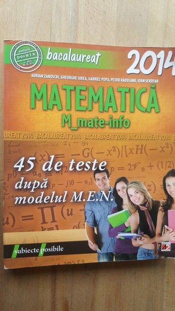 Matematica bacalaureat 45 de teste dupa modelul MEN 2014- Adrian Zanoschi, Gheorghe Iurea