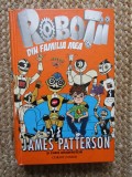 Robotii din familia mea - JAMES PATTERSON, CHRIS GRABENSTEIN