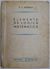 Elemente de logica matematica ? P. S. Novikov foto
