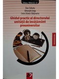 Dan Zaharia - Ghidul practic al directorului unitatii de invatamant preuniversitar, editia a IV-a (Editia: 2008)
