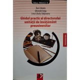 Dan Zaharia - Ghidul practic al directorului unitatii de invatamant preuniversitar, editia a IV-a (Editia: 2008)