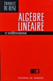 Algebre Lineaire, V. Voievodine, Editura Mir, 1976, 332 pagini, Cartonata, Franceza - Carte Matematica