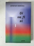 Ștefan Herțeg - Și va fi zi - cu semnatura autorului