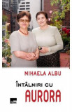 Intalniri cu Aurora - Mihaela Albu, 2021