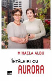 Intalniri cu Aurora - Mihaela Albu