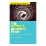 The Actor's Business Plan A Career Guide for the Acting Life