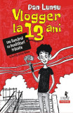 Vlogger la 13 ani - PB - Paperback brosat - Dan Lungu - Polirom