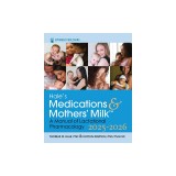 Hale's Medications &amp; Mothers' Milk 2025-2026: A Manual of Lactational Pharmacology