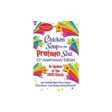 Chicken Soup for the Preteen Soul 20th Anniversary Edition: With 20 New Stories for the Next 20 Years