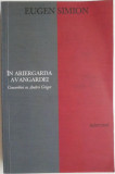 In ariergarda avangardei. Convorbiri cu Andrei Grigor &ndash; Eugen Simion