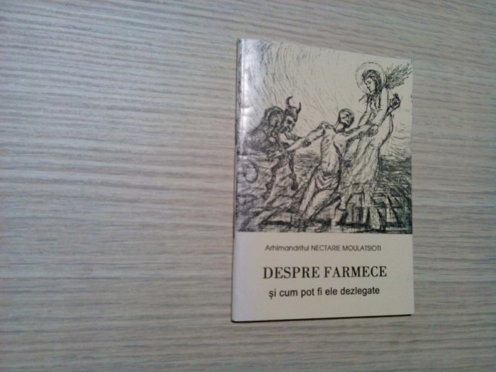 DESPRE FARMECE SI CUM POT FI ELE DEZLEGATE - Nectarie Moulatsioti - 2003, 64 p.