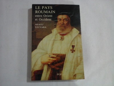 LE PAYS ROUMAIN entre Orient et Occident - NEAGU DJUVARA foto