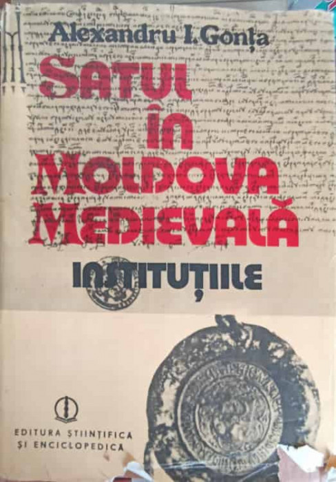 SATUL IN MOLDOVA MEDIEVALA. INSTITUTIILE-ALEXANDRU I. GONTA