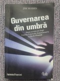 GUVERNAREA DIN UMBRA - Jim Marrs - Editura Curtea Veche, 2009, 447 pag, stare fb