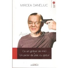 Ca Un Gratar De Mici. Un Picior De Plai, Cu Spitul - Mircea Daneliuc