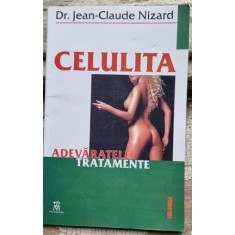 Jean-Claude Nizard - Celulita. Adevaratele Tratamente