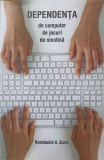 Dependența de Computer, Jocuri, Nicotină - Konstantin V. Zorin, Editura Sophia, 2014, Carte Crestină, Dependente