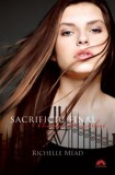 Richelle Mead - Sacrificiu final ( ACADEMIA VAMPIRILOR # 6 )