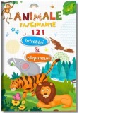 Animale fascinante. 121 de intrebari si raspunsuri