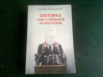 GESTURILE CARE II TRADEAZA PE POLITICIENI - JOSEPH MESSINGER foto