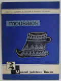MOUSAIOS - STUDII SI COMUNICARI ARHEOLOGIE - ISTORIE , MUZEUL JUDETEAN BUZAU , 1981