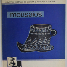 MOUSAIOS - STUDII SI COMUNICARI ARHEOLOGIE - ISTORIE , MUZEUL JUDETEAN BUZAU , 1981