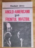 Vladimir Alexe - Anglo-Americanii pe frontul invizibil