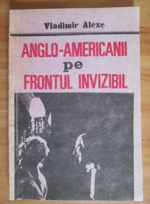 Vladimir Alexe - Anglo-Americanii pe frontul invizibil foto
