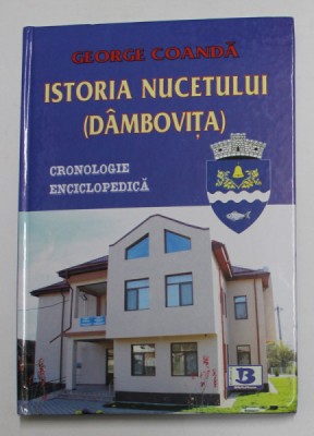 ISTORIA NUCETULUI ( DAMBOVITA ) - CRONOLOGIE ENCICLOPEDICA de GEORGE COANDA , 2011 foto