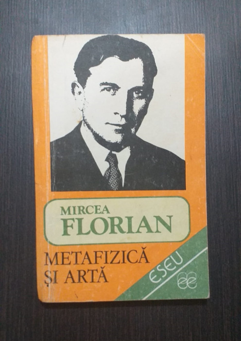 METAFIZICA SI ARTA - MIRCEA FLORIAN