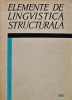 Elemente de lingvistica structurala carte Editura Stiintifica 1967 317 pagini brosata limba romana lingvistica