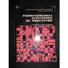 R. FLORU, AL. ROSCA - PSIHOFIZIOLOGIA ACTIVITATII DE ORIENTARE
