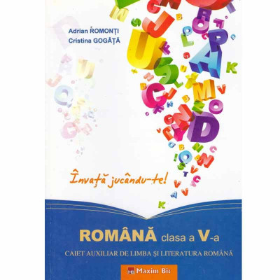 Adrian Romonti, Cristina Gogata - Romana clasa a V-a - caiet auxiliar de limba si literatura romana - 131987 foto