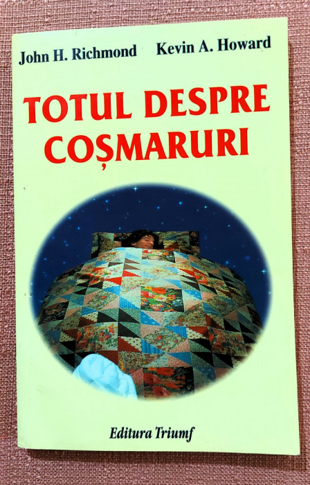 Totul despre cosmaruri. Editura Triumf, 2002 - John H. Richmond, Kevin A. Howard