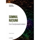 Somnul ratiunii. Cum functioneaza creierul. Volumul 14. Descopera Neurostiinta - Nicola Canessa