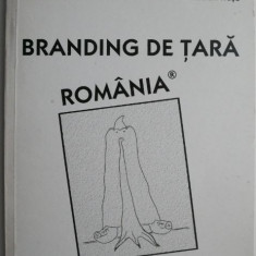 Branding de tara Romania coord. Natalia Cimpoca, Emilian M. Dobrescu, s.a.