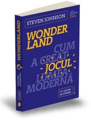 Wonderland. Cum a creat jocul lumea moderna - Steven Johnson, Publica